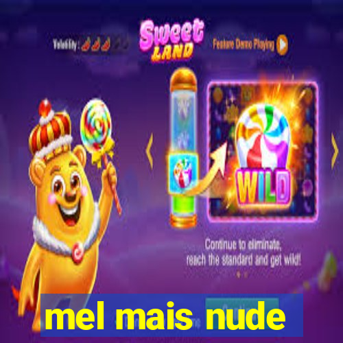 mel mais nude